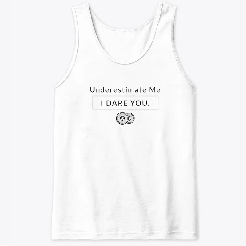 Underestimate Me, I Dare You