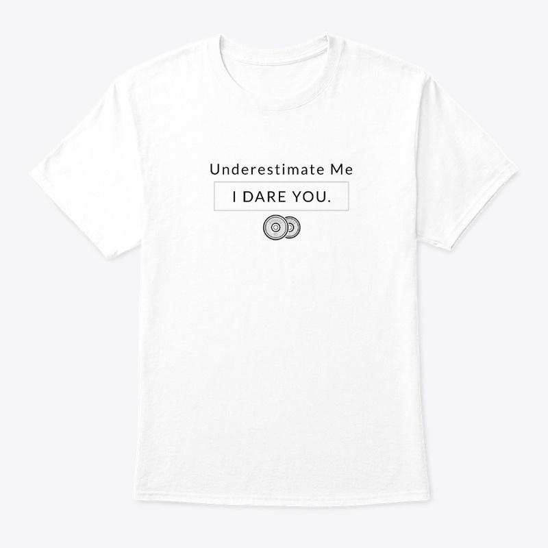 Underestimate Me, I Dare You